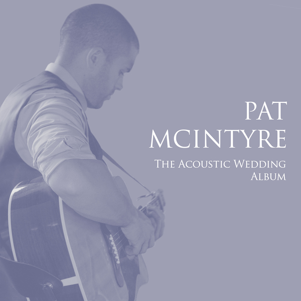 Pat McIntyre - The Acoustic Wedding Album
